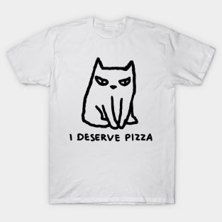 I DESERVE PIZZA! T-Shirt